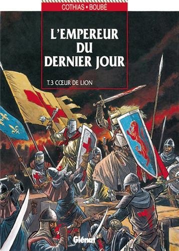L'empereur du dernier jour. Vol. 3. Coeur de lion