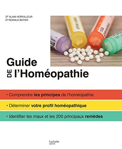 Guide familial de l'homéopathie : comprendre les principes de l'homéopathie, déterminer votre profil