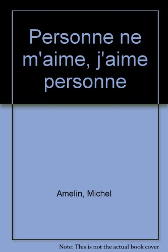 Personne ne m'aime, j'aime personne
