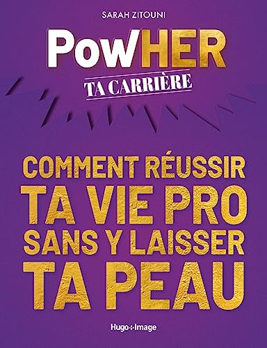 Powher ta carrière : comment réussir ta vie pro sans y laisser ta peau