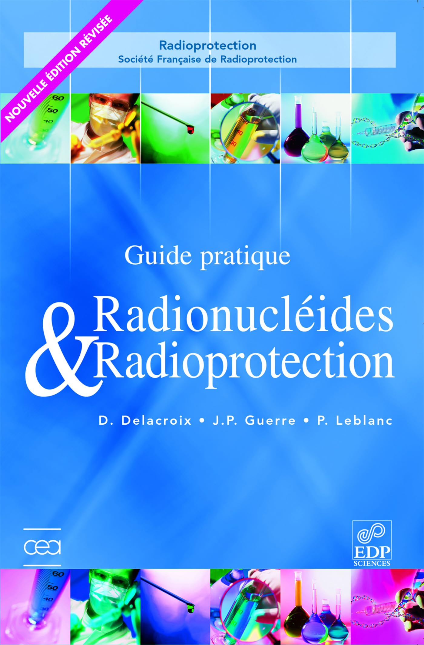 Guide pratique radionucléides & radioprotection : manuel pour la manipulation de substances radioact