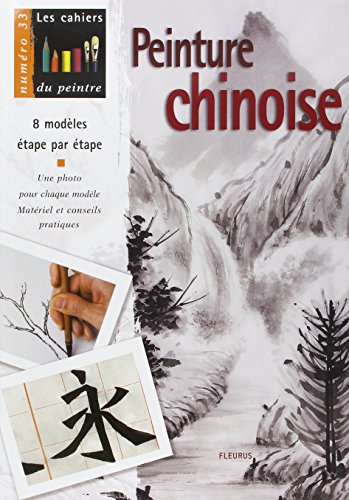 Peinture chinoise : 8 modèles étape par étape : une photo pour chaque modèle, matériel et conseils p