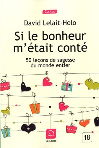 Si le bonheur m'était conté : 50 leçons de sagesse du monde entier