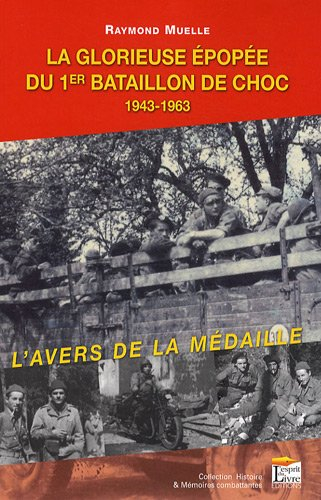 La glorieuse épopée du 1er bataillon de choc, 1943-1963 : l'avers de la médaille