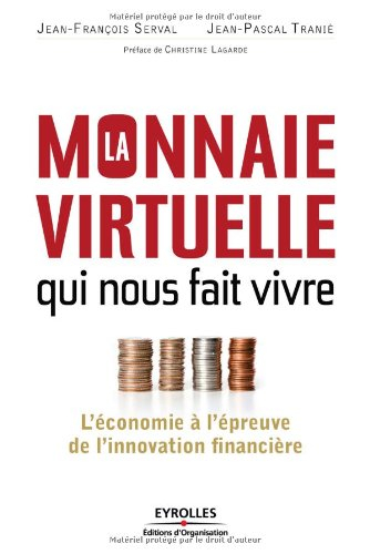 La monnaie virtuelle qui nous fait vivre : l'économie à l'épreuve de l'innovation financière