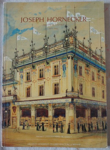 Joseph Hornecker : architecte à Nancy, 1873-1942