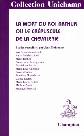 la mort du roi arthur ou le crépuscule de la chevalerie