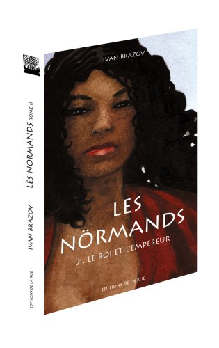 Les Nörmands. Vol. 2. Le roi et l'empereur
