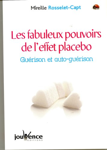 Les fabuleux pouvoirs de l'effet placebo : guérison et auto-guérison