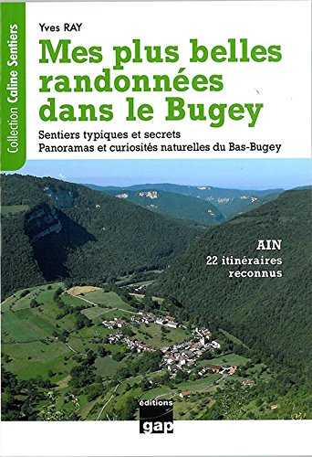 Mes plus belles randonnées dans le Bugey, Ain : 22 itinéraires reconnus : sentiers typiques et secre