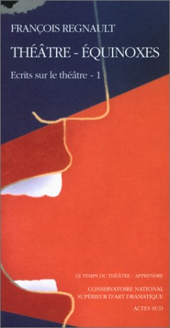 Ecrits sur le théâtre. Vol. 1. Théâtre-équinoxes
