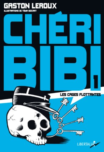 Chéri-Bibi. Vol. 1. Les cages flottantes