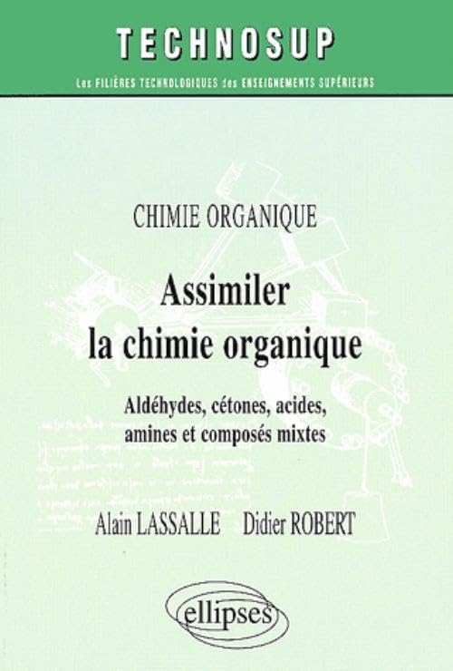 Chimie organique : assimiler la chimie organique : aldéhydes, cétones, acides, amines et composés mi