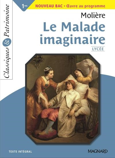 Le malade imaginaire : 1res, nouveau bac, oeuvre au programme : texte intégral