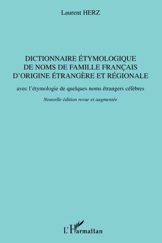 Dictionnaire étymologique de noms de famille français d'origine étrangère et régionale : avec l'étym