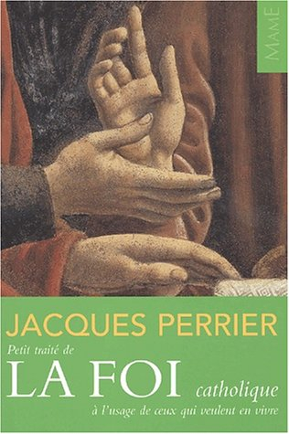 Petit traité de la foi catholique à l'usage de ceux qui veulent en vivre