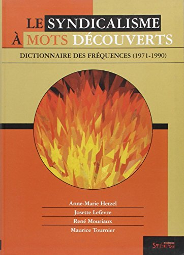 Le syndicalisme à mots découverts : dictionnaire des fréquences (1971-1990)