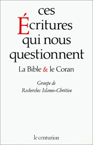 Ces écritures qui nous questionnent : la Bible et le Coran