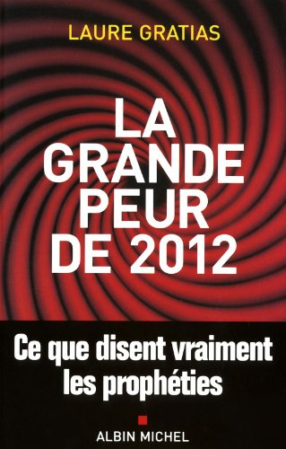 La grande peur de 2012 : ce que disent vraiment les prophéties