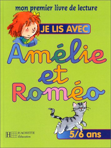 Je lis avec Amélie et Roméo, mon premier livre de lecture, 5-6 ans : livre de l'élève