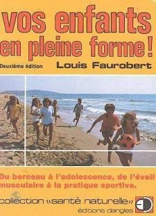 Vos enfants en pleine forme ! : du berceau à l'adolescence, de l'éveil musculaire à la pratique spor