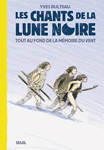 Les chants de la lune noire. Vol. 2. Tout au fond de la mémoire du vent