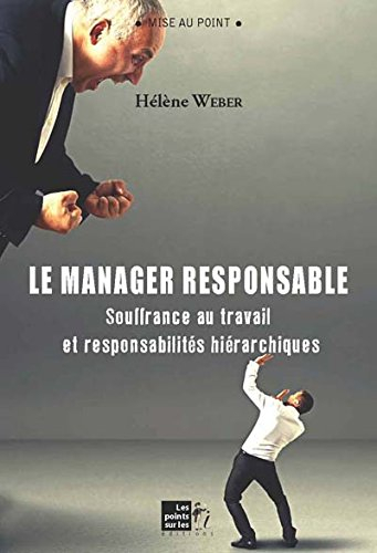 Le manager responsable : souffrance au travail et responsabilités hiérarchiques