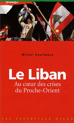 Le Liban : au coeur des crises du Proche-Orient
