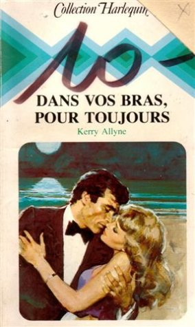 dans vos bras, pour toujours : collection : collection harlequin n, 470