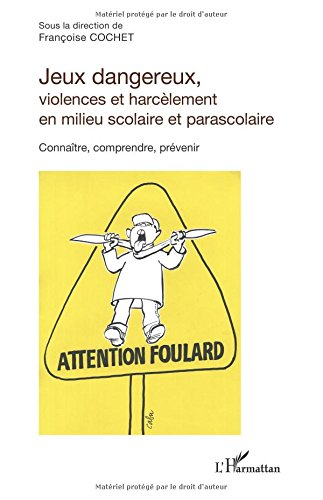 Jeux dangereux, violences et harcèlement en milieu scolaire et parascolaire : connaître, comprendre,