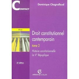 Droit constitutionnel contemporain. Vol. 2. Histoire constitutionnelle, la Ve République