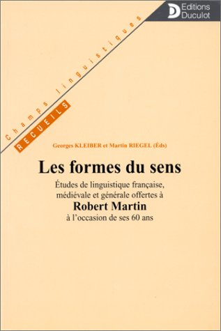 Les formes du sens : études de linguistique française, médiévale et générale offertes à Robert Marti
