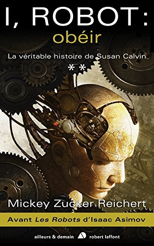 I, robot : la véritable histoire de Susan Calvin. Vol. 2. Obéir