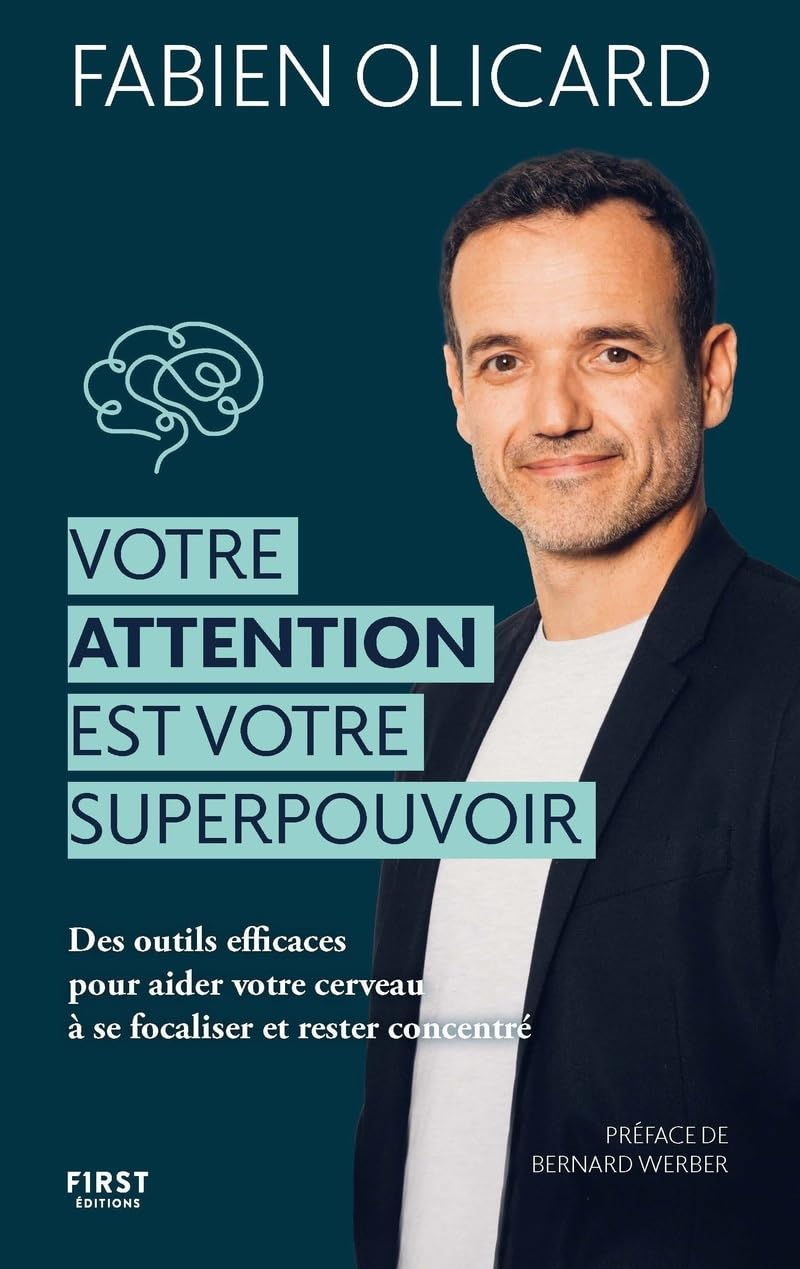 Votre attention est votre superpouvoir : des outils efficaces pour aider votre cerveau à se focalise
