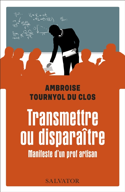 Transmettre ou disparaître : manifeste d'un prof artisan
