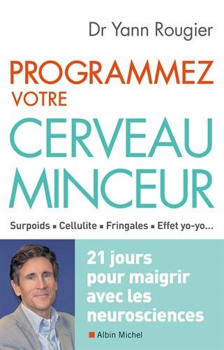 Programmez votre cerveau minceur : surpoids, cellulite, fringales, effet yo-yo... : 21 jours pour ma