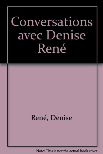 conversations avec denise rené
