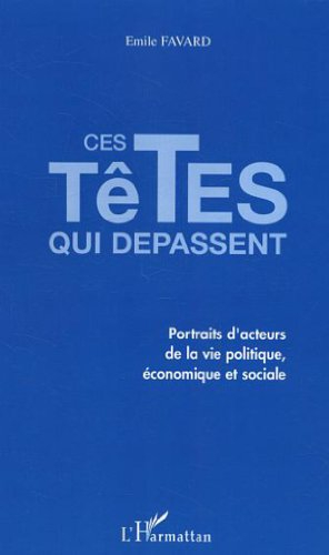 Ces têtes qui dépassent : portraits d'acteurs de la vie politique, économique et sociale