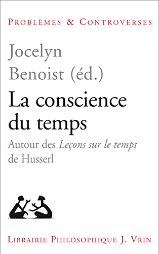 La conscience du temps : autour des Leçons sur le temps de Husserl