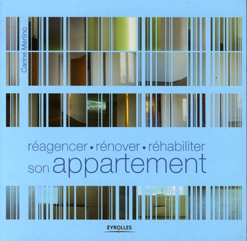 Réagencer, rénover, réhabiliter son appartement