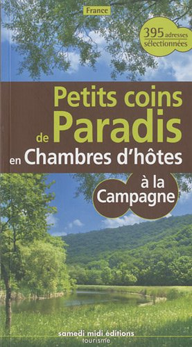 Petits coins de paradis en chambres d'hôtes à la campagne : France
