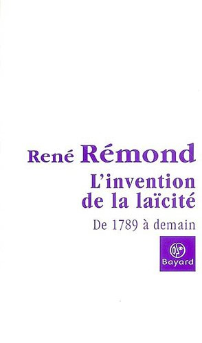 L'invention de la laïcité française : de 1789 à demain