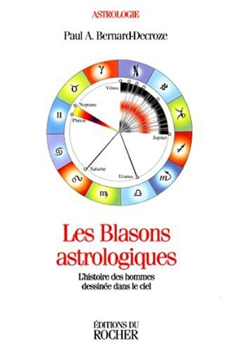 Les blasons astrologiques : l'histoire des hommes dessinée dans le ciel