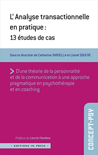 L'analyse transactionnelle en pratique : 13 études de cas : d'une théorie de la personnalité et de l