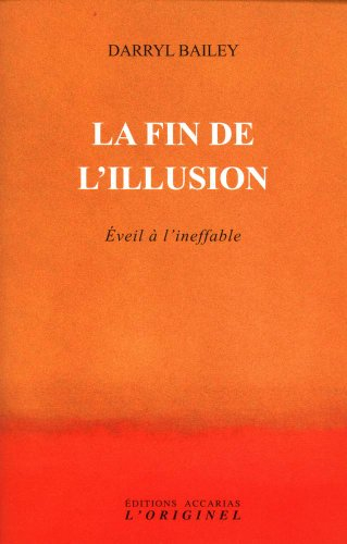 La fin de l'illusion : éveil à l'ineffable