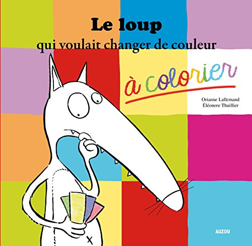 Le loup qui voulait changer de couleur : à colorier