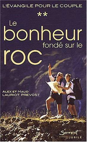 L'Evangile pour le couple. Vol. 2. Le bonheur fondé sur le roc : parcours évangélique pour vivre la 