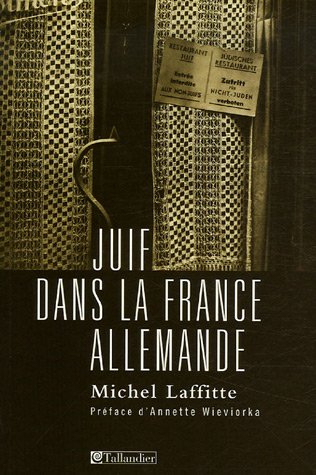 Juif dans la France allemande : institutions, dirigeants et communautés au temps de la Shoah