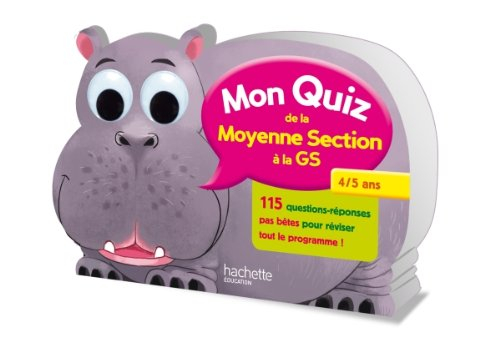 Mon quiz de la moyenne section à la GS, 4-5 ans : 115 questions-réponses pas bêtes pour réviser tout