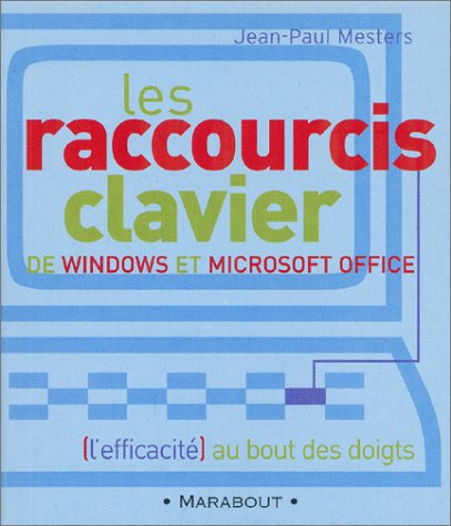 Les raccourcis claviers de Windows et Microsoft Office : l'efficacité au bout des doigts